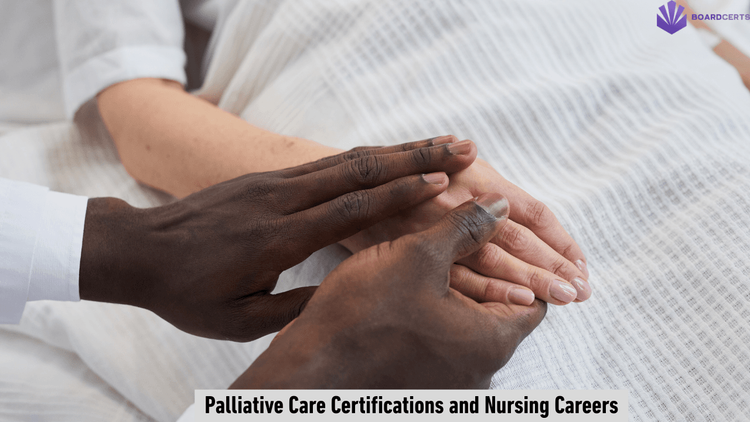 Integrating Palliative Care Certifications or Credentials into Nursing Careers